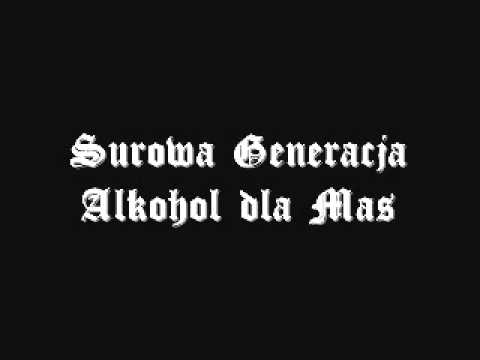Surowa Generacja- Alkohol Dla Mas