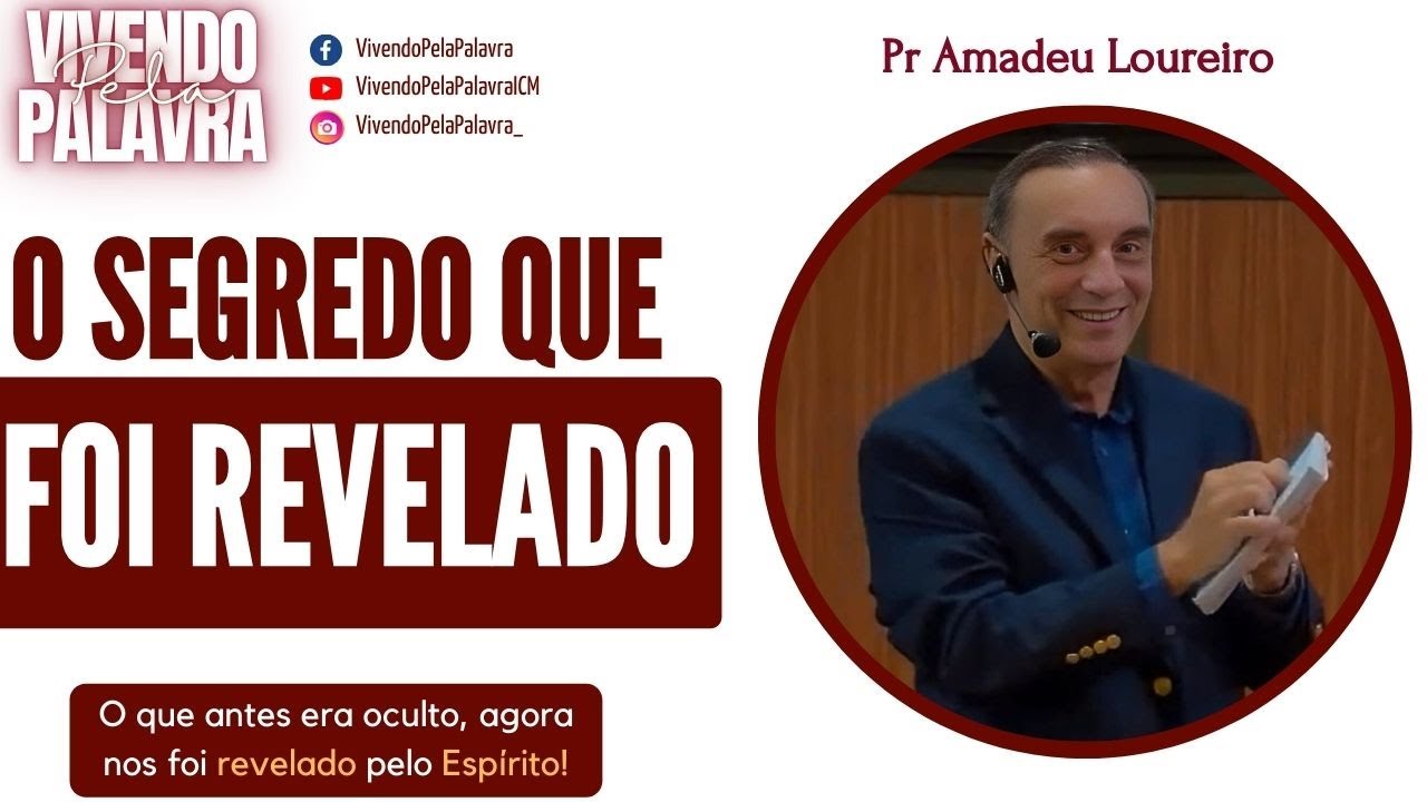 [MENSAGEM] O SEGREDO QUE FOI REVELADO - PR AMADEU LOUREIRO