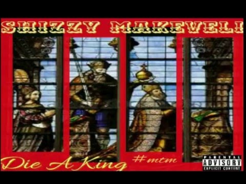 Shizzy Makavelli-Die A King