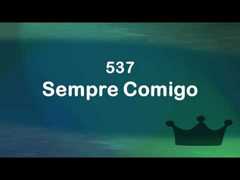 Harpa Cristã 537 - Sempre Comigo