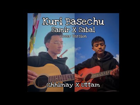 Kuri Basechu || Samir Shrestha X Sabal Dev Shrestha || Cover Version 🇳🇵
