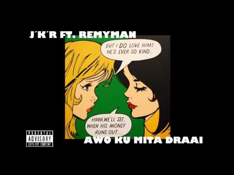 J'K'R Ft Remyman - Awo Ku Mita Draai