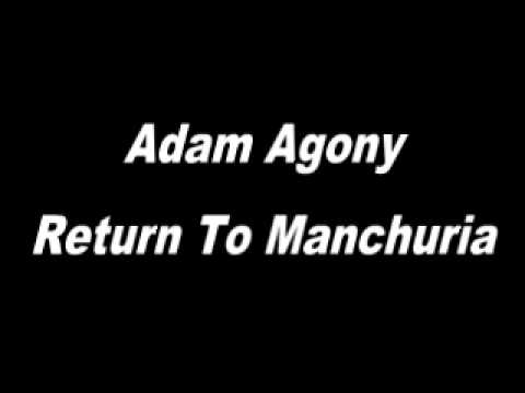 Adam Agony - Return To Manchuria