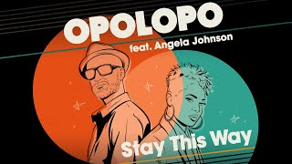 Opolopo ft Angela Johnson - Stay This Way video