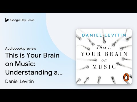 This is Your Brain on Music: Understanding a… by Daniel Levitin · Audiobook preview