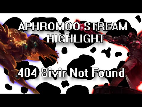 Aphromoo Stream Highlight - 404 Sivir Not Found