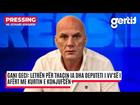 Gani Geci - Letr&euml;n p&euml;r Tha&ccedil;in ia dha deputeti i VV-s&euml; i af&euml;rt me Kurtin e Konjufc&euml;n | Pressing | T7