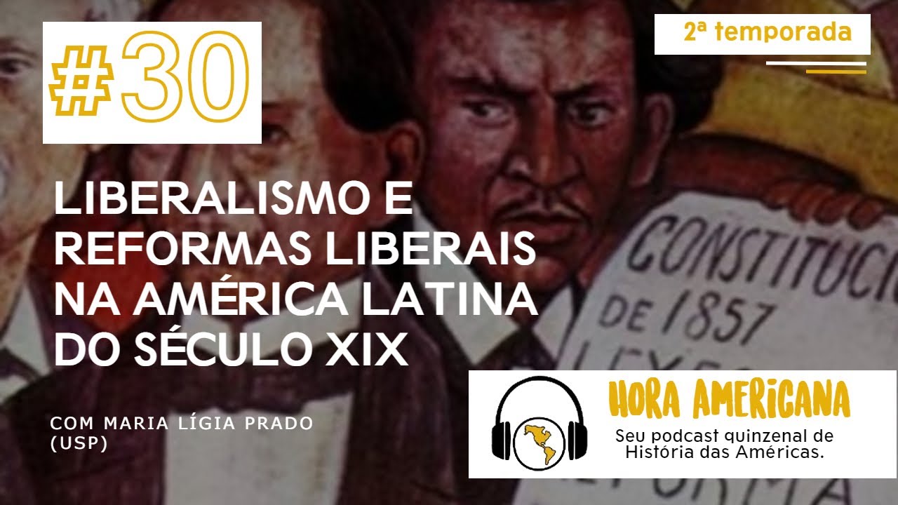 #30 - Liberalismo e reformas liberais na América Latina do século XIX, com Maria Lígia Prado (USP)