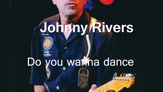 Bài hát Do You Wanna Dance - Nghệ sĩ trình bày Johnny Rivers