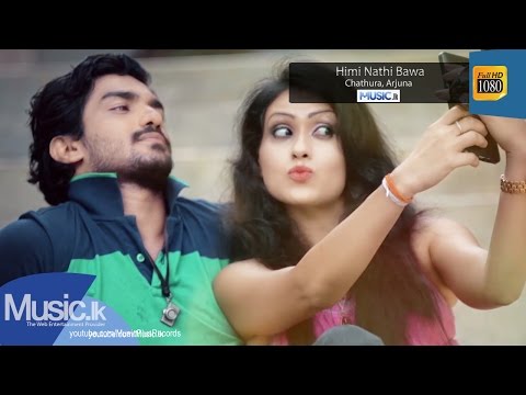 Himi Nathi Bawa - Chathura, Arjuna
