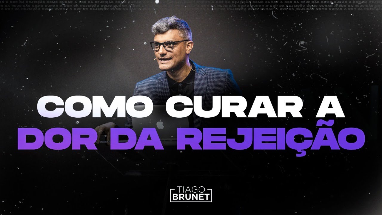 Tiago Brunet - Como curar a dor da rejeição