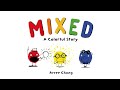 Mixed: A Colorful Story By: Arree Chung (Kid's Book Read Aloud)
