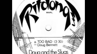 Doug And The Slugs - Too Bad (original 7\