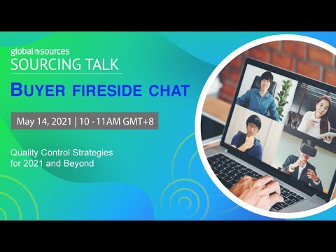 Buyer Fireside Chat: Quality Control Strategies for 2021 and Beyond