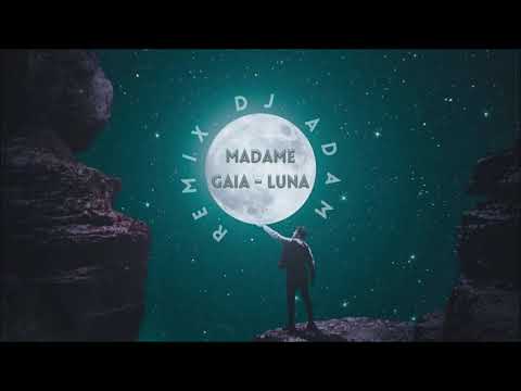 Madame, Gaia - Luna (REMIX) Dj Adam