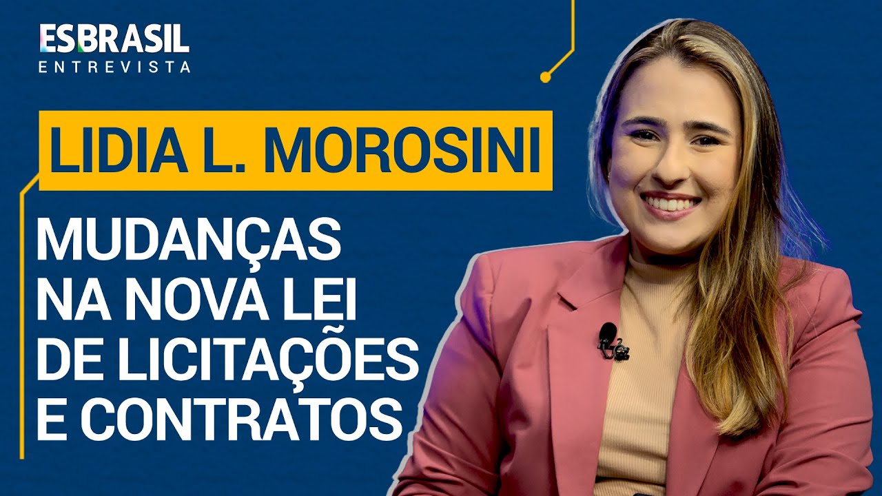ES Brasil Entrevista - Lidia Lorenzoni Morosini - Mudanças na nova lei de licitações e contratos
