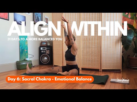 Day 6: Sacral Chakra - Emotional Balance | Align Within: 31 Days to a More Balanced You ☮️
