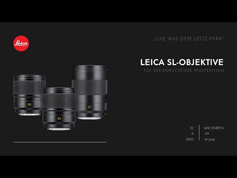 "Live aus dem Leitz-Park ": Leica SL-Objektive - Für beeindruckende Perspektiven