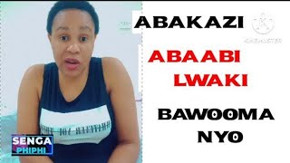 Lwaki Abakazi Abaabi bawooma,Baganzi nyo