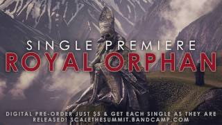 "Royal Orphan" Single Premiere • SCALE THE SUMMIT