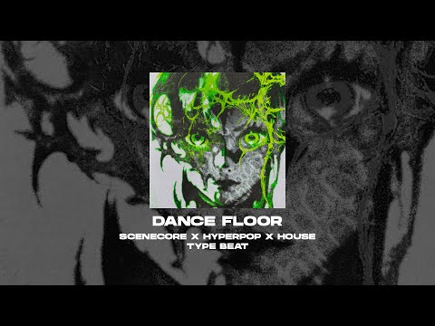 [FREE FOR PROFIT] SCENECORE x HYPERPOP x HOUSE TYPE BEAT - Dance Floor [prod. by WHAT?BOY]