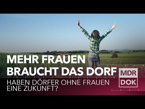 Mehr Frauen braucht das Dorf - Wenn sich Frauen für das Landleben entscheiden | MDR DOK