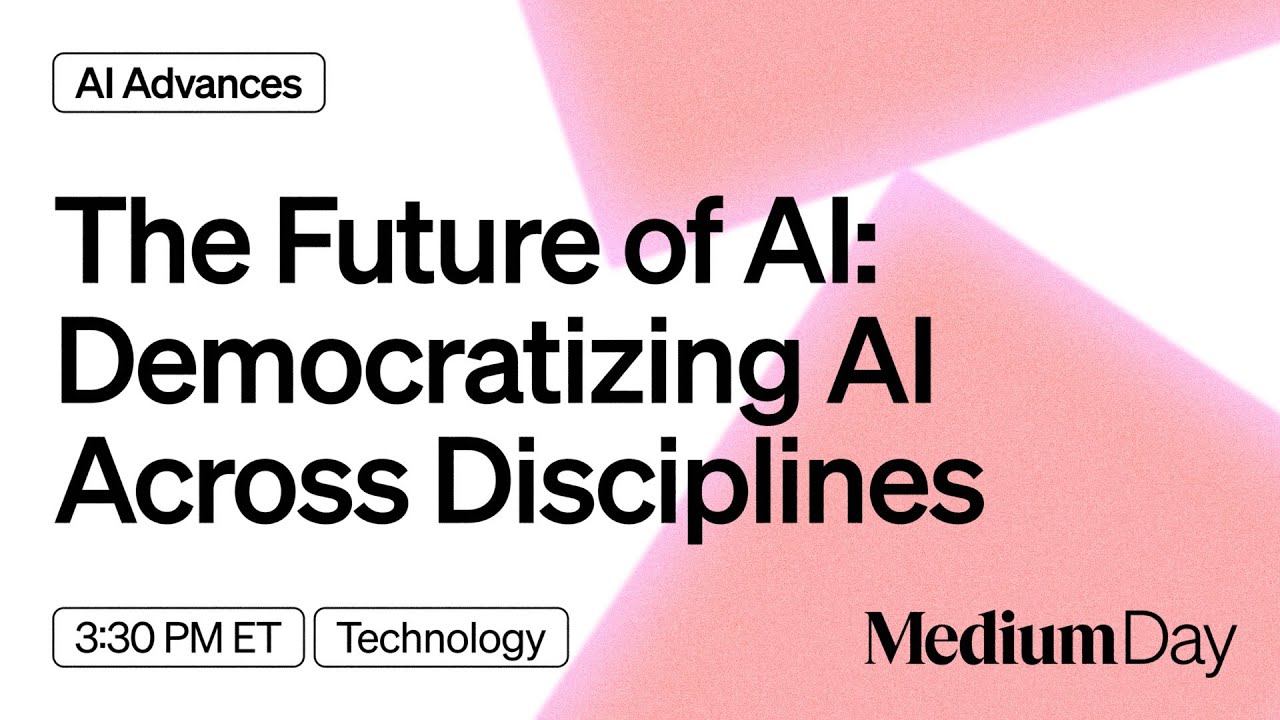 The Future of AI: Democratizing AI Across Disciplines | AI Advances | Medium Day 2024