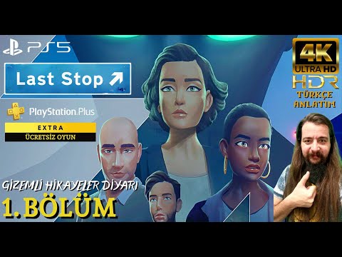 GİZEMLİ HİKAYELER DİYARI - PS PLUS EXTRA ÜCRETSİZ OYUN! | LAST STOP (PS5) 4K 60FPS Türkçe Bölüm 1
