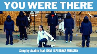 YOU WERE THERE - Song by Avalon || KKM-LSFI Youth Dance &amp; Creative Arts Ministry, Calgary, AB Canada