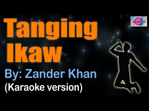 TANGING IKAW - Zander Khan (KARAOKE VERSION)