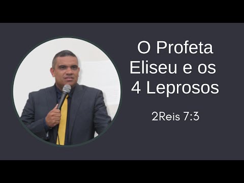 The Prophet Elisha and the Four Lepers - 2 Kings 7:3 - Pastor Jeferson Henrique