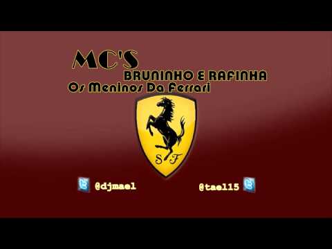 Mc's Bruninho e Rafinha 'Meninos Da Ferrari'    @djmael