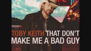 Toby Keith: That Don&#39;t Make Me A Bad Guy: Sample Song Collection