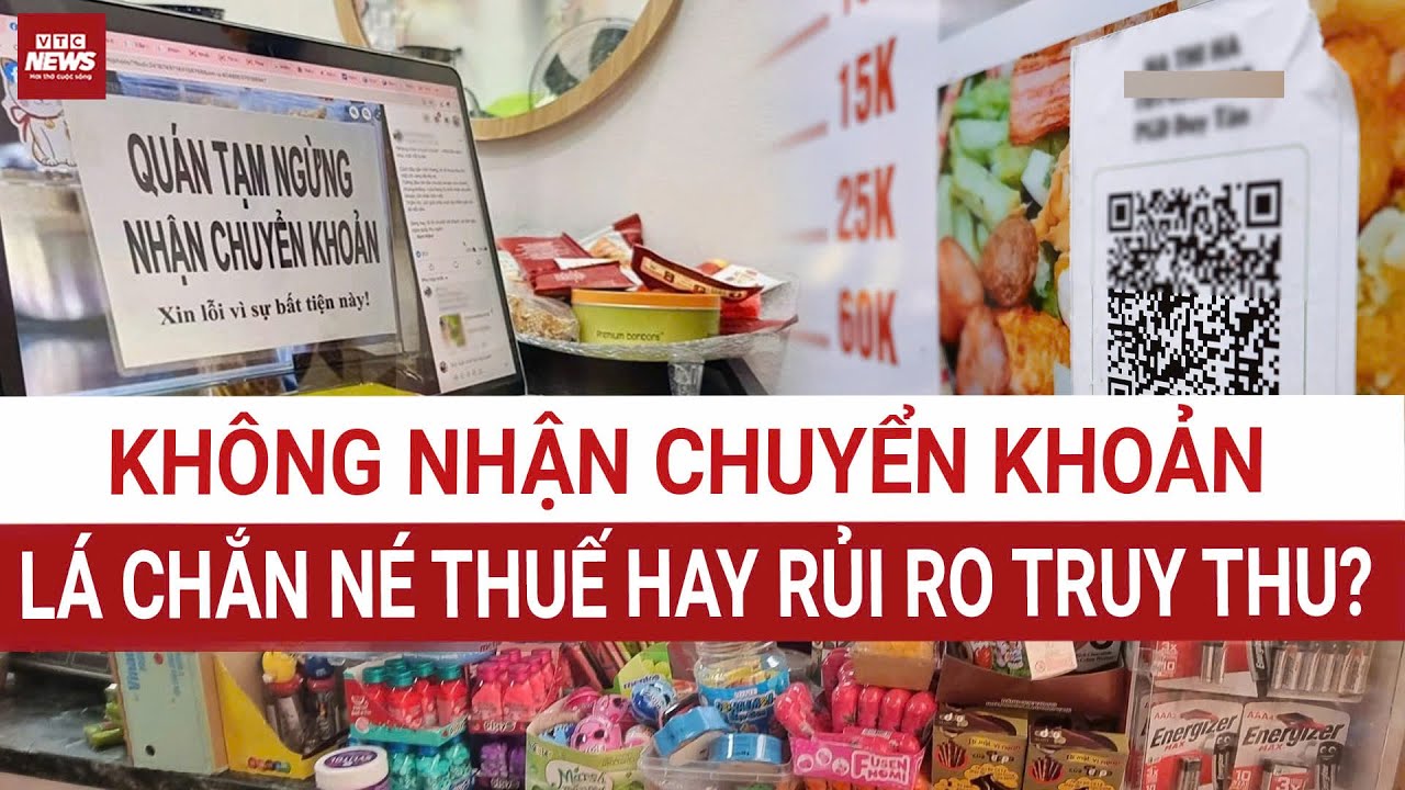 Từ chối chuyển khoản, hộ kinh doanh đang tự đưa mình vào “tầm ngắm” thuế?