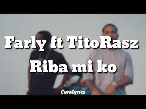 Farly ft TitoRasz - Riba mi ko (Lyrics)