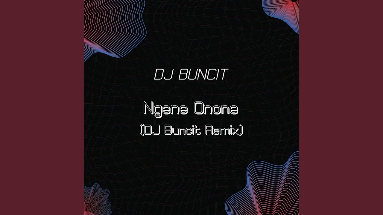 Ngene Onone (DJ Buncit Remix)