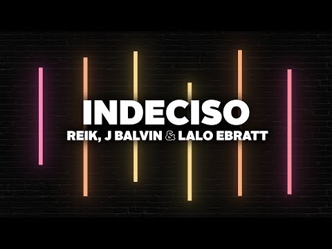 Reik, J Balvin, Lalo Ebratt - Indeciso (Letra)