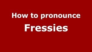 How to pronounce Fressies