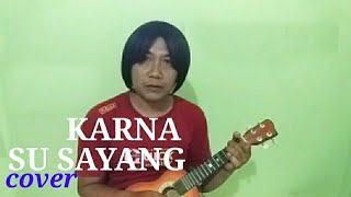 Download lagu KARNA SU SAYANG COVER (versi ukulele) mp3
