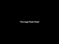 Tere Aage Peeke Peeke Khuda Bhi Song Black Screen Lyrics Whatsapp Status