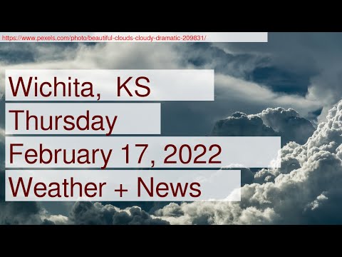 News and Weather Forecast for Thursday February 17, 2022 in Wichita,  KS