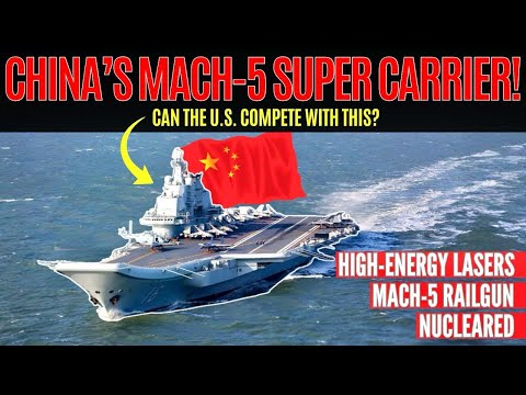 China’s Nuclear Carrier Unveils Mach 5 Railgun + High-Energy Lasers!