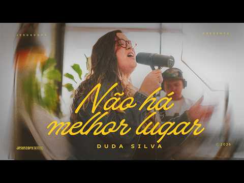 Duda Silva & JesusCopy Music - Não Há Melhor Lugar
