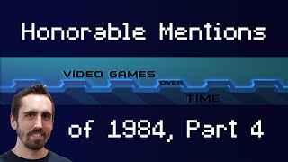 Honorable Mentions of 1984 Part 4 | Video Games Over Time