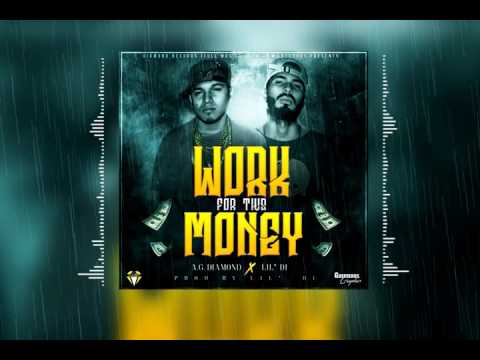 LIL'DI Ft AG Diamond - Work For This Money (Explicit) (Prod. By LIL'DI)