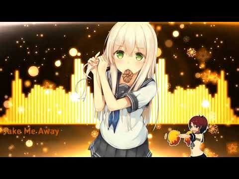 「Nightcore」Take Me Away ♫