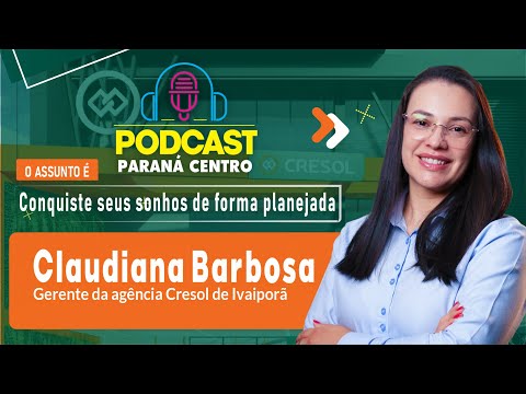 🎙Claudiana Aparecida Barbosa - Gerente da agência Cresol de Ivaiporã - Podcast Paraná Centro #313
