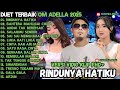 OM ADELLA TERBARU 2025 RINDUNYA HATIKU BAHTERA MAHLIGAI CINTA SIA SIA MENGHARAP CINTAMU