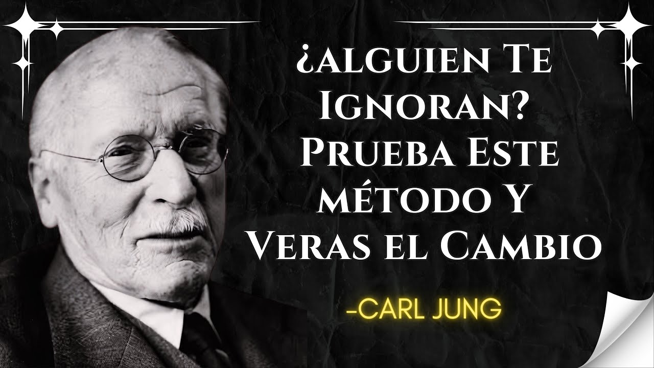 Cuando alguien te IGNORA, prueba este SENCILLO MÉTODO y verás lo que OCURRE | Carl Jung