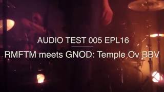 RMFTM meets GNOD @ Eindhoven Psych Lab 2016